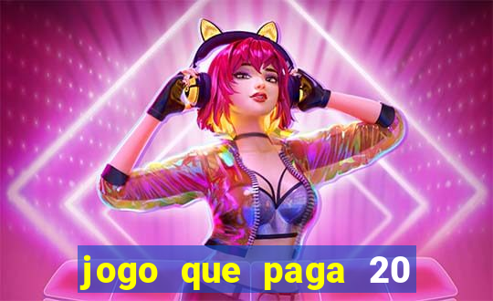 jogo que paga 20 reais para se cadastrar